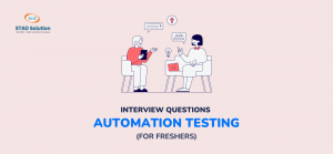 Automation Testing Interview Questions for Freshers | STAD Solution