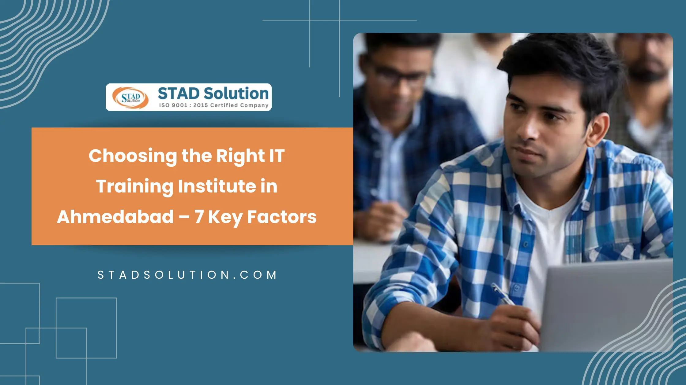 Choosing the Right IT Training Institute in Ahmedabad – 7 Key Factors