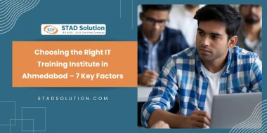 Choosing the Right IT Training Institute in Ahmedabad – 7 Key Factors