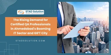The Rising Demand for Certified QA Professionals in Ahmedabad's Booming IT Sector and GIFT City