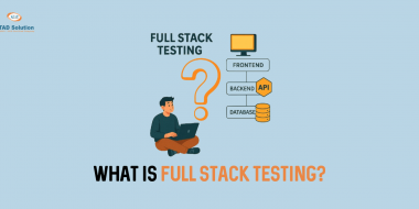 Full Stack Testing Explained