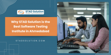 Why STAD Solution is the Best Software Testing Institute in Ahmedabad